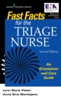 Fast Facts for the Triage Nurse, Second Edition : An Orientation and Care Guide - eBook