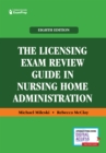 The Licensing Exam Review Guide in Nursing Home Administration - Book