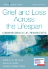 Grief and Loss Across the Lifespan : A Biopsychosocial Perspective - Book