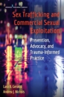 Sex Trafficking and Commercial Sexual Exploitation : Prevention, Advocacy, and Trauma-Informed Practice - Book