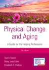 Physical Change and Aging : A Guide for the Helping Professions - Book