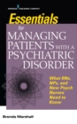 Essentials for Managing Patients with a Psychiatric Disorder : What RNs, NPs, and New Psych Nurses Need to Know - Book