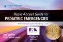 Rapid Access Guide for Pediatric Emergencies : Providing Expert Nursing Care - Book