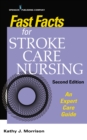 Fast Facts for Stroke Care Nursing : An Expert Care Guide - Book