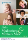 Hale’s Medications & Mothers’ Milk 2023 : A Manual of Lactational Pharmacology - Book