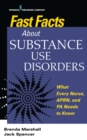 Fast Facts About Substance Use Disorders : What Every Nurse, APRN, and PA Needs to Know - Book