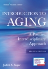 Introduction to Aging : A Positive, Interdisciplinary Approach - Book