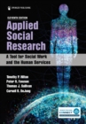 Applied Social Research : A Tool for Social Work and the Human Services - Book