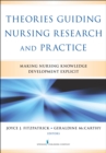 Theories Guiding Nursing Research and Practice : Making Nursing Knowledge Development Explicit - Book