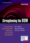 Strengthening the DSM, Third Edition : Incorporating Intersectionality, Resilience, and Cultural Competence - Book