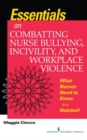 Essentials on Combatting Nurse Bullying, Incivility and Workplace Violence : What Nurses Need to Know in a Nutshell - Book