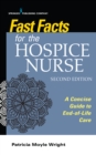 Fast Facts for the Hospice Nurse : A Concise Guide to End-of-Life Care - Book