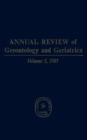 Annual Review of Gerontology and Geriatrics, Volume 5, 1985 : Social & Psychological Aspects of Aging - eBook
