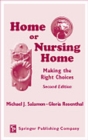 Home or Nursing Home? : Making the Right Choices - Book