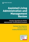 Assisted Living Administration and Management Review : Practice Questions for RC/AL Administrator Certification/Licensure - Book