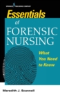 Essentials of Forensic Nursing  : What You Need To Know - Book