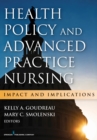 Health Policy and Advanced Practice Nursing : Impact and Implications - Book