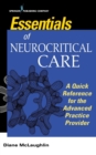 Essentials of Neurocritical Care  : A Quick Reference for the Advanced Practice Provider - Book