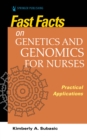 Fast Facts on Genetics and Genomics for Nurses : Practical Applications - Book