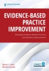 Evidence-Based Practice Improvement : Merging Evidence-Based Practice and Quality Improvement - Book