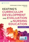 Keating’s Curriculum Development and Evaluation in Nursing Education - Book