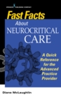 Fast Facts About Neurocritical Care : What Nurse Practitioners and Physician Assistants Need to Know - Book