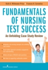 Fundamentals of Nursing Test Success : An Unfolding Case Study Review - Book