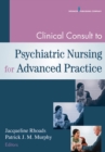 Clinical Consult to Psychiatric Nursing for Advanced Practice - Book