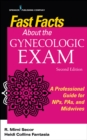 Fast Facts About the Gynecologic Exam : A Professional Guide for NPs, PAs, and Midwives - Book