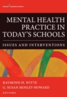 Mental Health Practice in Today's Schools : Issues and Interventions - Book