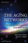 The Aging Networks : A Guide to Programs and Services - Book
