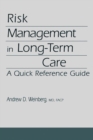 Risk Management in Long-Term Care : A Quick Reference Guide - eBook