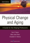 Physical Change and Aging : A Guide for the Helping Professions - Book