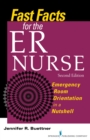 Fast Facts for the ER Nurse : Emergency Room Orientation in a Nutshell - Book