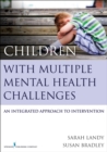 Children With Multiple Mental Health Challenges : An Integrated Approach to Intervention - Book