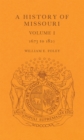 A History of Missouri (V1) : Volume I, 1673 to 1820 - Book