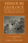 Missouri Geology : Three Billion Years of Volcanoes, Seas, Sediments and Erosion - Book