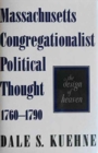 Massachusetts Congregationalist Political Thought, 1760-90 : The Design of Heaven - Book