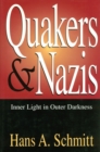 Quakers and Nazis : Inner Light in Outer Darkness - Book