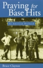 Praying for Base Hits : An American Boyhood - Book