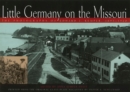 Little Germany on the Missouri : The Photographs of Edward J.Kemper, 1895-1920 - Book
