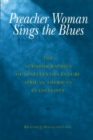 Preacher Woman Sings the Blues : The Autobiographies of Nineteenth-century African American Evangelists - Book