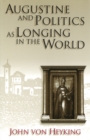 Augustine and Politics as Longing in the World - Book