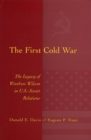 The First Cold War : The Legacy of Woodrow Wilson in U.S.-Soviet Relations - Book