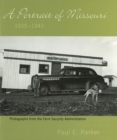 A Portrait of Missouri, 1935-1943 : Photographs from the Farm Security Administration - Book
