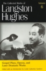 The Collected Works of Langston Hughes v. 6; Gospel Plays, Operas and Later Dramatic Works - Book