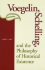 Voegelin, Schelling and the Philosophy of Historical Existence - Book