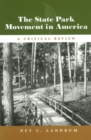 The State Park Movement in America : A Critical Review - Book