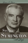 Stuart Symington : A Life - Book