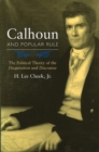 Calhoun and Popular Rule : The Political Theory of the Disquisition and Discourse - Book